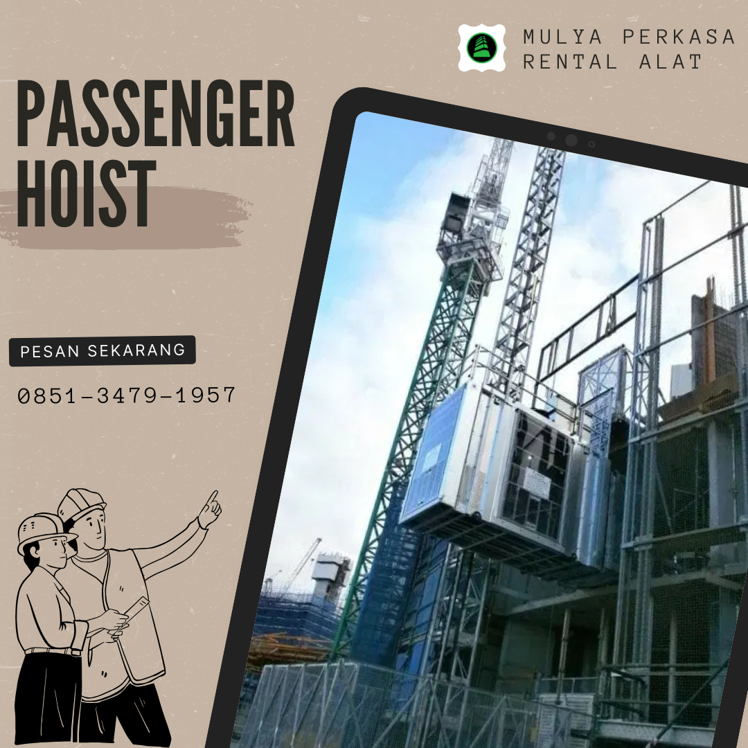 Sewa Passenger Hoist Sungai Penuh 1-4 Ton Pilihan Tepat | Lift Material Hoist Terbaik